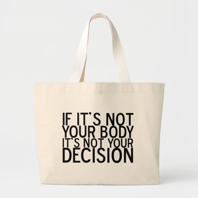 Pro Choice Not Your Body Large Tote Bag (Front)