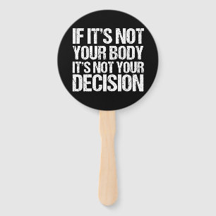 Pro Choice Not Your Body Not Your Decision Hand Fan