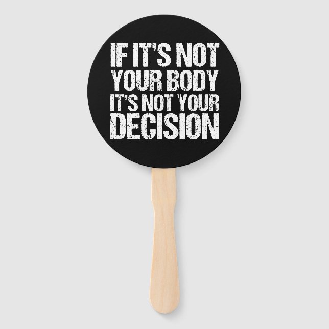 Pro Choice Not Your Body Not Your Decision Hand Fan (Front)