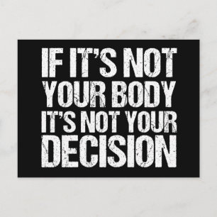 Pro Choice Not Your Body Not Your Decision Postcard