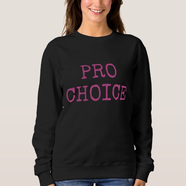 Pro-Choice. Pink Sweatshirt (Front)