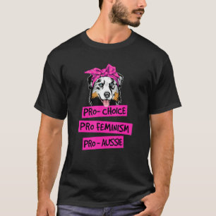 Pro Choice Pro Feminism Pro Aussie Dog Mum T-Shirt