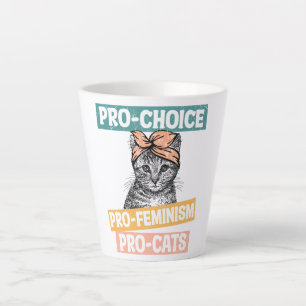 Pro-Choice, Pro-Feminism, Pro-Cat   Cat Lover Latte Mug