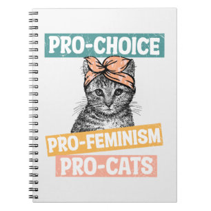 Pro-Choice, Pro-Feminism, Pro-Cat   Cat Lover Notebook