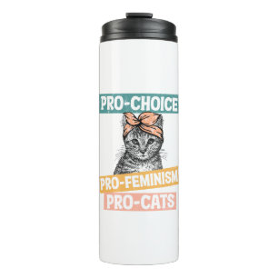 Pro-Choice, Pro-Feminism, Pro-Cat   Cat Lover Thermal Tumbler