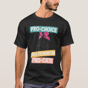 Pro Choice Pro Feminism Pro Cats Cute T-Shirt