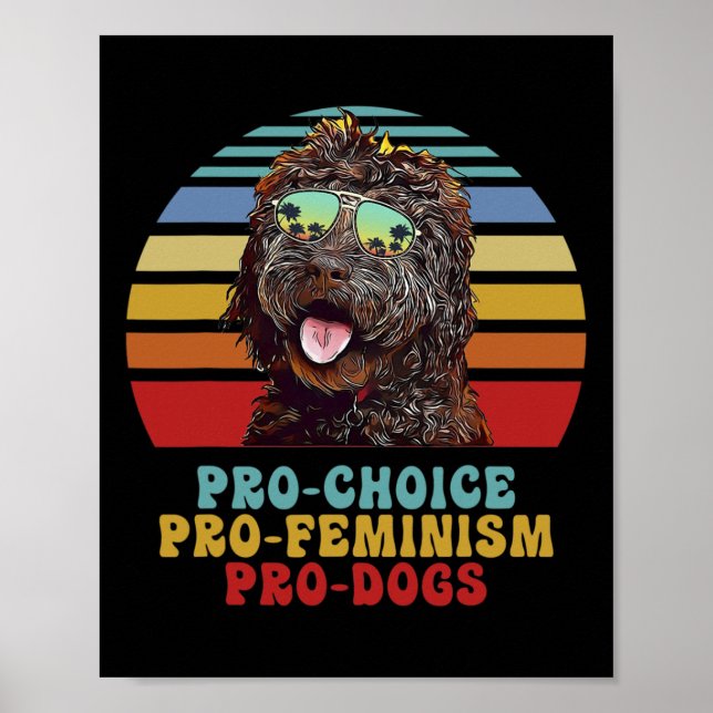Pro Choice Pro Feminism Pro Dogs  Poster (Front)
