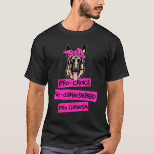 Pro Choice Pro Feminism Pro German Shepherd Dog Mo T-Shirt
