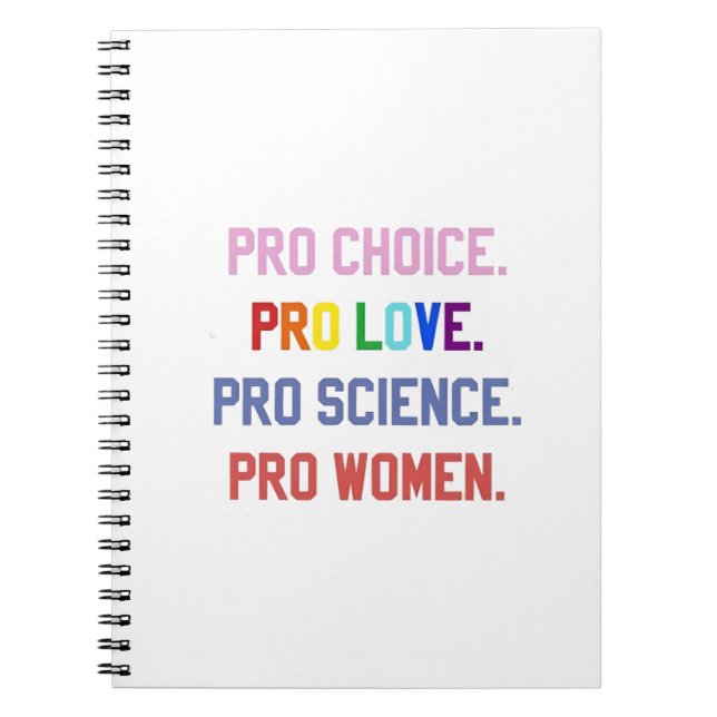 Pro-Choice Pro-Life Pro-Science Pro-Women Notebook (Front)