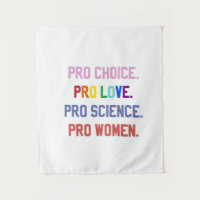 Pro-Choice Pro-Life Pro-Science Pro-Women