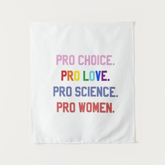 Pro-Choice Pro-Life Pro-Science Pro-Women Tapestry (Front)
