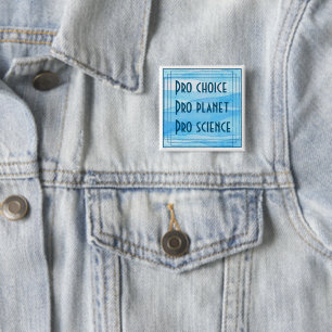 Pro choice Pro planet Pro science 15 Cm Square Badge