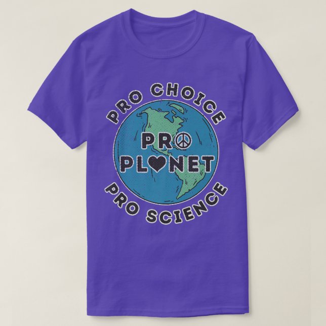 Pro Choice Pro Planet Pro Science Climate Change E T-Shirt (Design Front)