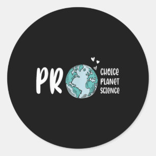 Pro Choice Pro Planet Pro Science Earth Day Climat Classic Round Sticker