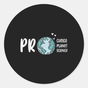 Pro Choice Pro Planet Pro Science Earth Day Climat Classic Round Sticker