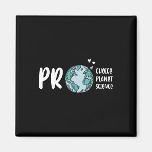 Pro Choice Pro Planet Pro Science Earth Day Climat Magnet
