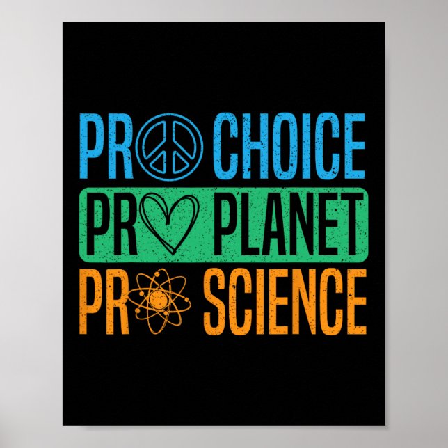 Pro Choice Pro Planet Pro Science Earth Day Enviro Poster (Front)
