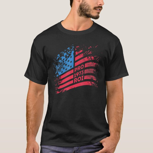 Pro Choice Pro Roi 1973 In Usa Flag T-Shirt (Front)