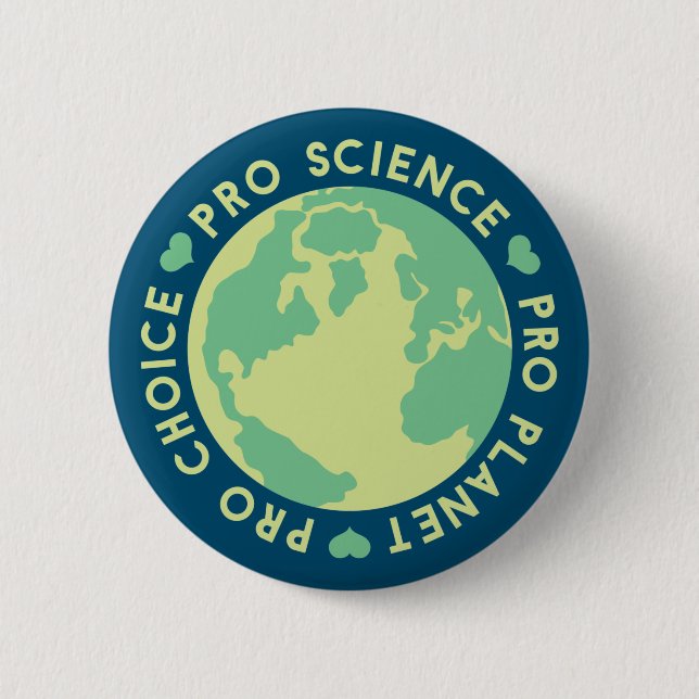 Pro Choice Pro Science Pro Planet Earth 6 Cm Round Badge (Front)