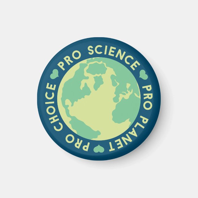 Pro Choice Pro Science Pro Planet Earth Magnet (Front)