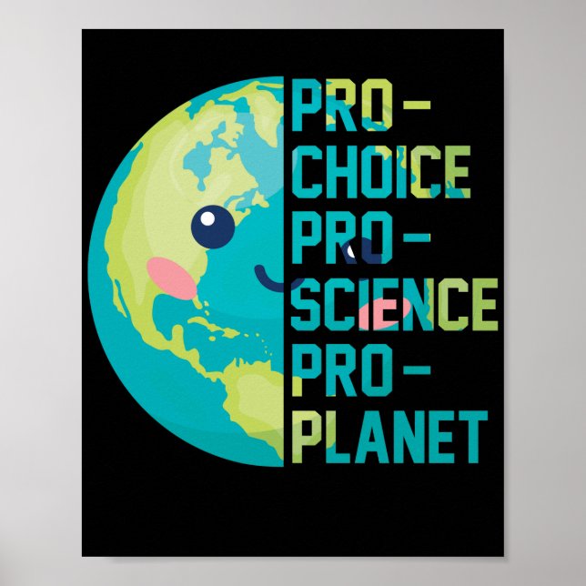 Pro Choice Pro Science Pro Planet Poster (Front)