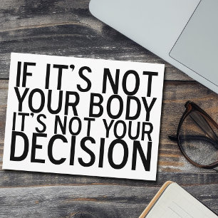 Pro Choice Quote Not Your Body Not Your Decision Postcard