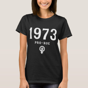 Pro Choice Support Roe V Wade 1973 women's rights T-Shirt