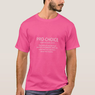 Pro Choice The Radical Notion That Women Are Peopl T-Shirt