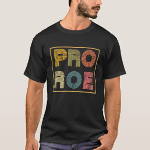 Pro Choice Vintage Roe Women Rights Feminist Suppo T-Shirt