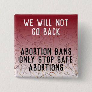 Pro Choice We Will Not Go Back Roe v Wade Square 15 Cm Square Badge