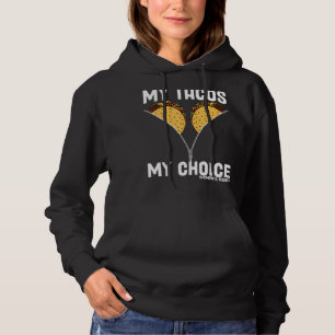 Pro Choice Women's Rights My Tacos My Choice Healt Hoodie