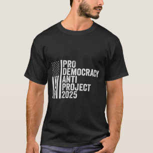Pro Democracy Anti Project 2025 Republican Trump T-Shirt