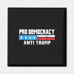 Pro Democracy - Anti Trump 4th Of July Patriotic F Magnet