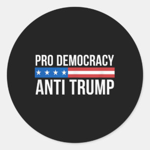 Pro Democracy - Anti Trump - Classic Round Sticker
