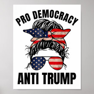 Pro Democracy - Anti Trump Messy Bun American Flag Poster