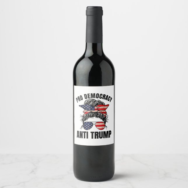 Pro Democracy - Anti Trump Messy Bun American Flag Wine Label (Front)