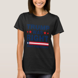 Pro Donald Trump 2024 Funny Trump Was Right About T-Shirt