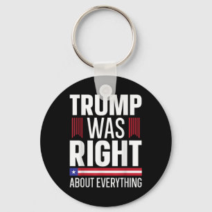 Pro Donald Trump Trump Was Right About Everything  Key Ring