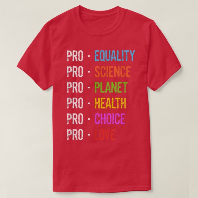 Pro Equality Science Planet Health Choice Love Emp T-Shirt (Design Front)
