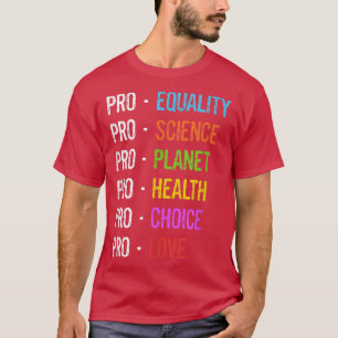Pro Equality Science Planet Health Choice Love Emp T-Shirt