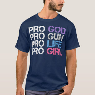 pro god pro gun pro life pro girl  T-Shirt
