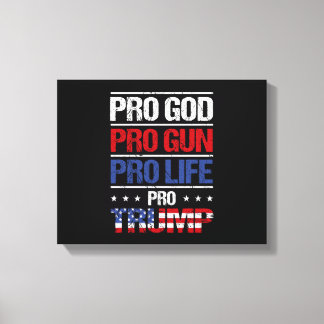 Pro God Pro Gun Pro Life Pro Trump Election Canvas Print