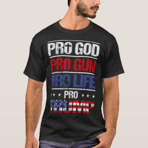 Pro God Pro Gun Pro Life Pro Trump Shirt Patriotic