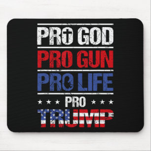 Pro God Pro Gun Pro Life Pro Trump Shirt Patriotic Mouse Mat