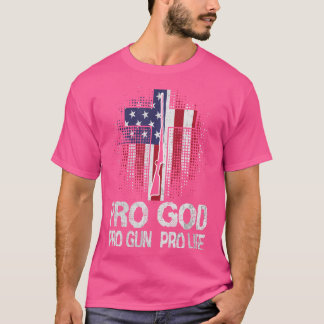 Pro God Pro Gun Pro Life T-Shirt