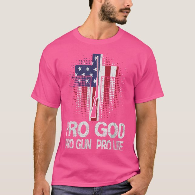 Pro God Pro Gun Pro Life T-Shirt (Front)