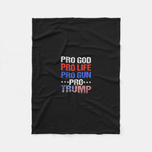 Pro God Pro Life Pro Gun Pro Trump - Patriotic Tru Fleece Blanket