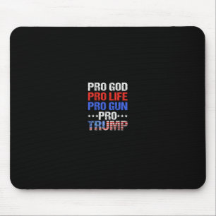 Pro God Pro Life Pro Gun Pro Trump - Patriotic Tru Mouse Mat
