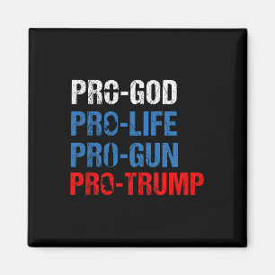 Pro God Pro Life Pro Gun Pro Trump Shirt Patriotic Magnet