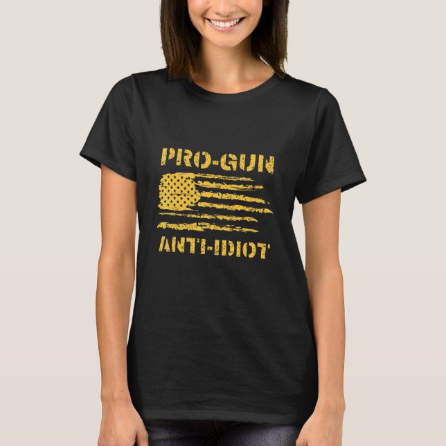 Pro Gun Anti Idiot 1 T-Shirt (Front)